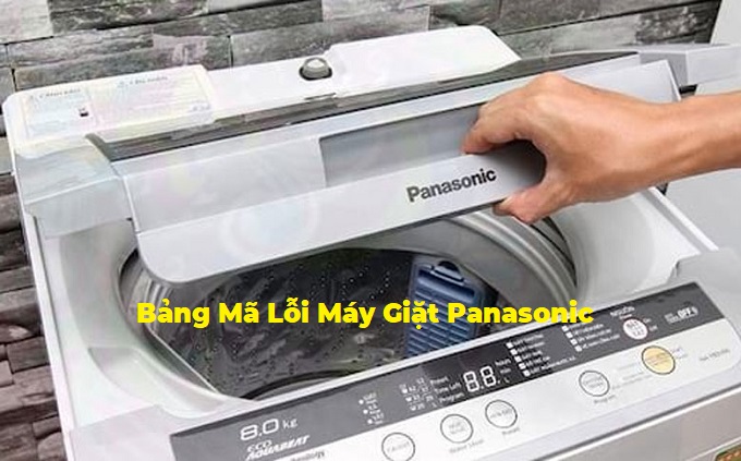 Tổng hợp bảng mã lỗi máy giặt Panasonic