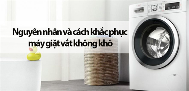 Cách khắc phục máy giặt vắt không khô hiệu quả nhất